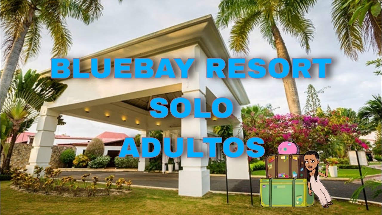 BLUEBAY Villas Doradas adult only - PUERTO PLATA- Que HACER en un resort @eddLUvLog