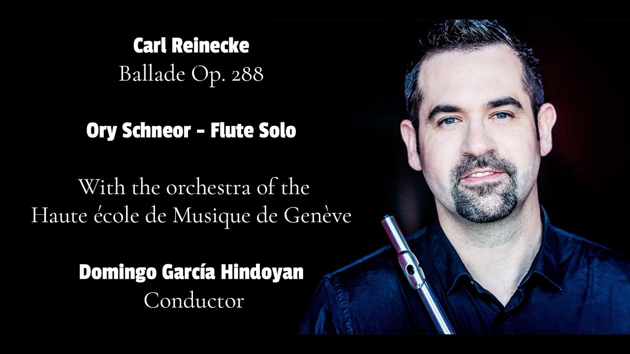 Carl Reinecke - Ballade Op.288 for flute and orchestra; Ory Schneor - Flute solo