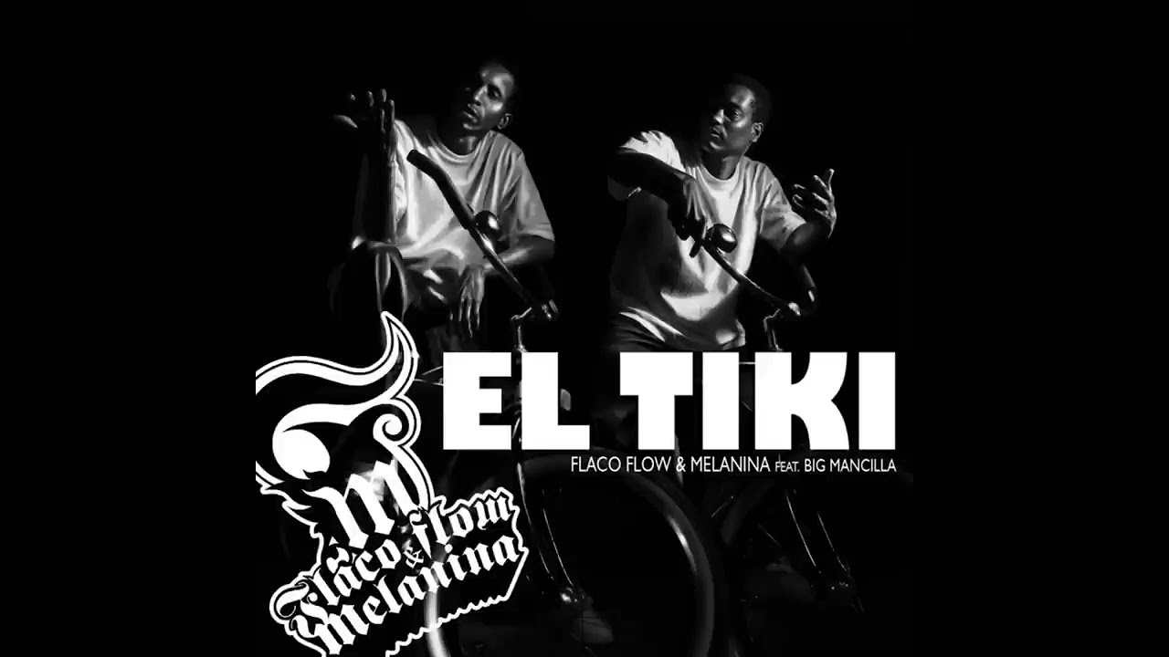 Flaco Flow & Melanina - El Tiki (feat. Big Mancilla) 