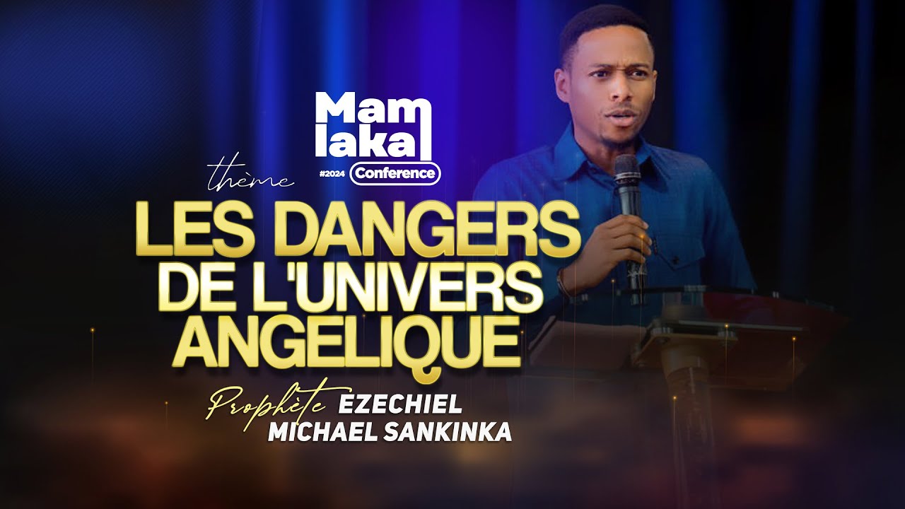 LES DANGERS DE L'UNIVERS ANGÉLIQUE - Prophète EZÉCHIEL MICHAEL SANKINKA