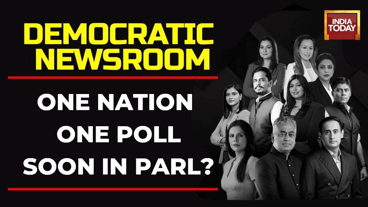 Democratic Newsroom | Centre Is Likely To Introduce Bills On One Nation, One Election | India Today