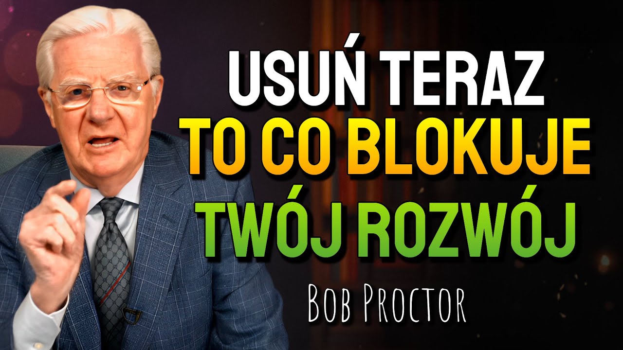 Usuń Te Pięć Barier, Które Hamują Twój Rozwój (Bob Proctor)