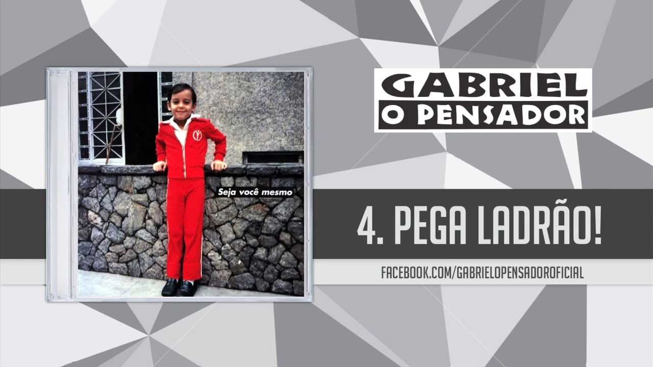 Gabriel o Pensador - Pega Ladrão