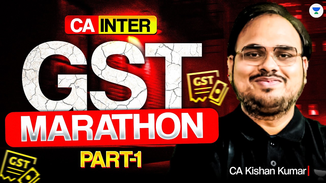GST Marathon Part -1 l CA Intermediate l CA Kishan Kumar l ICAI