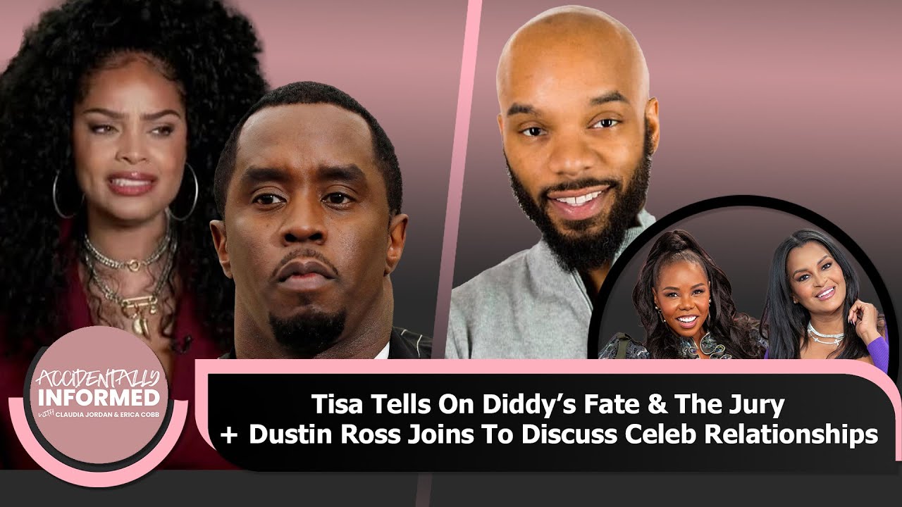 Tisa Tells Spills Tea on Diddy’s Fate & Jury Drama | Dustin Ross Breaks Down Celebrity Relationships