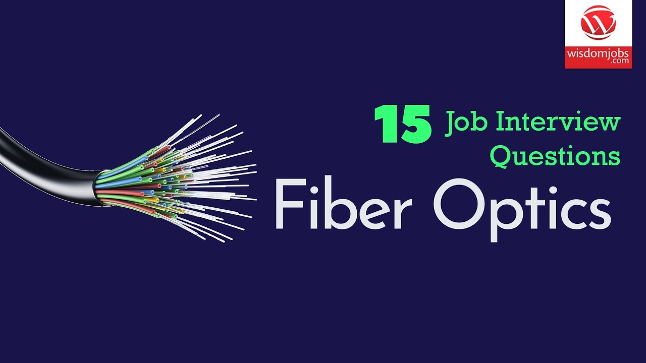 Fiber Optics Interview Questions and Answers 2019 | Fiber Optics | Wisdom IT Services