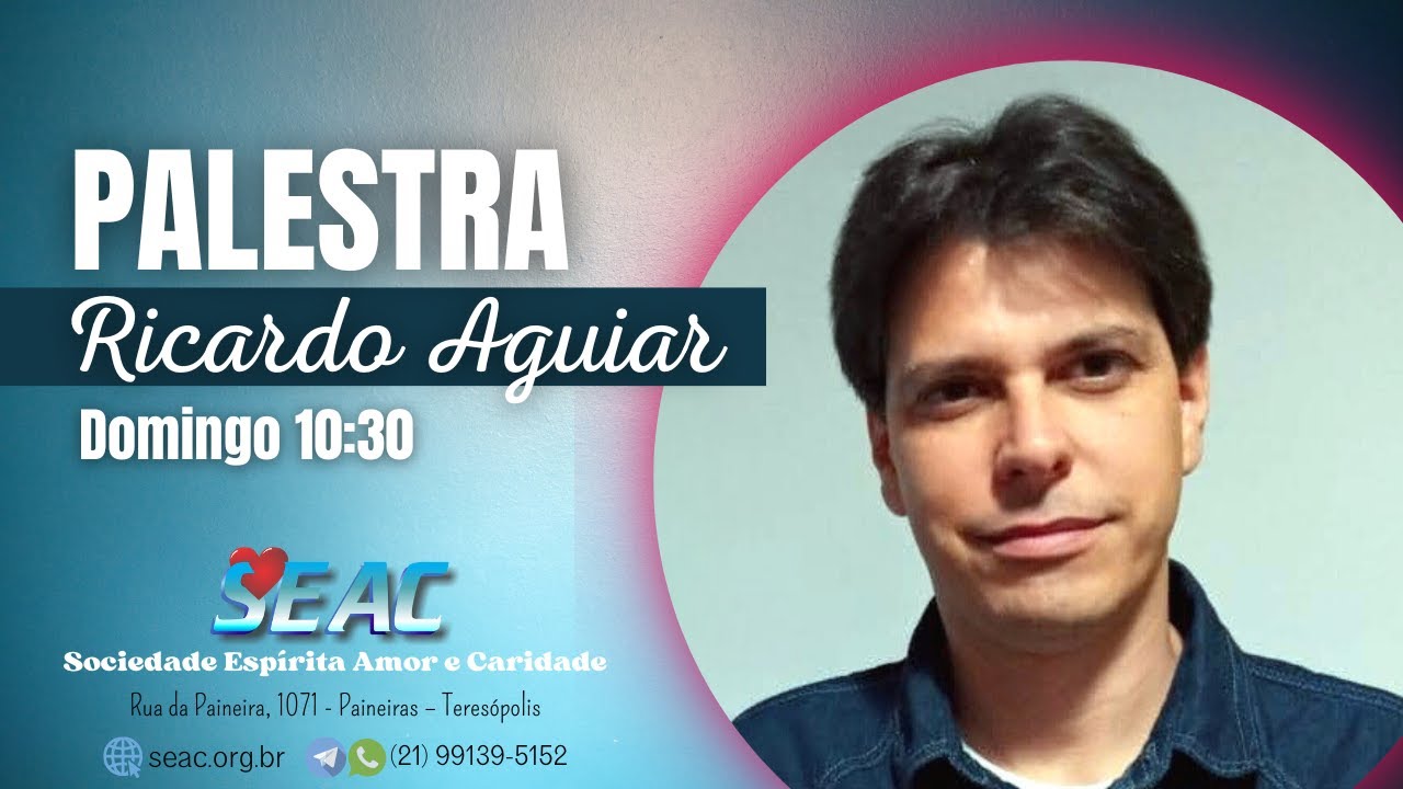 Palestra com Ricardo Aguiar, tema Oração. 11/01/2026 às 10:30 pela SEACtere