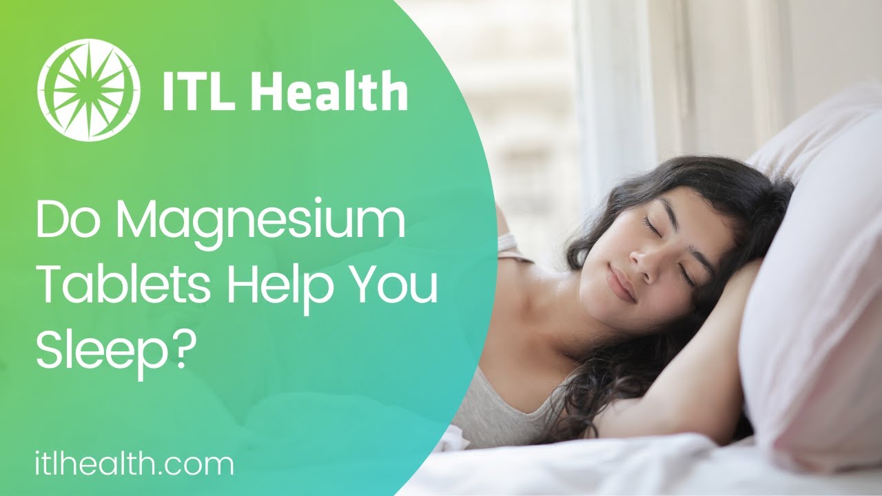 Does magnesium tablets help you sleep? - Video #42 - ITL Health
