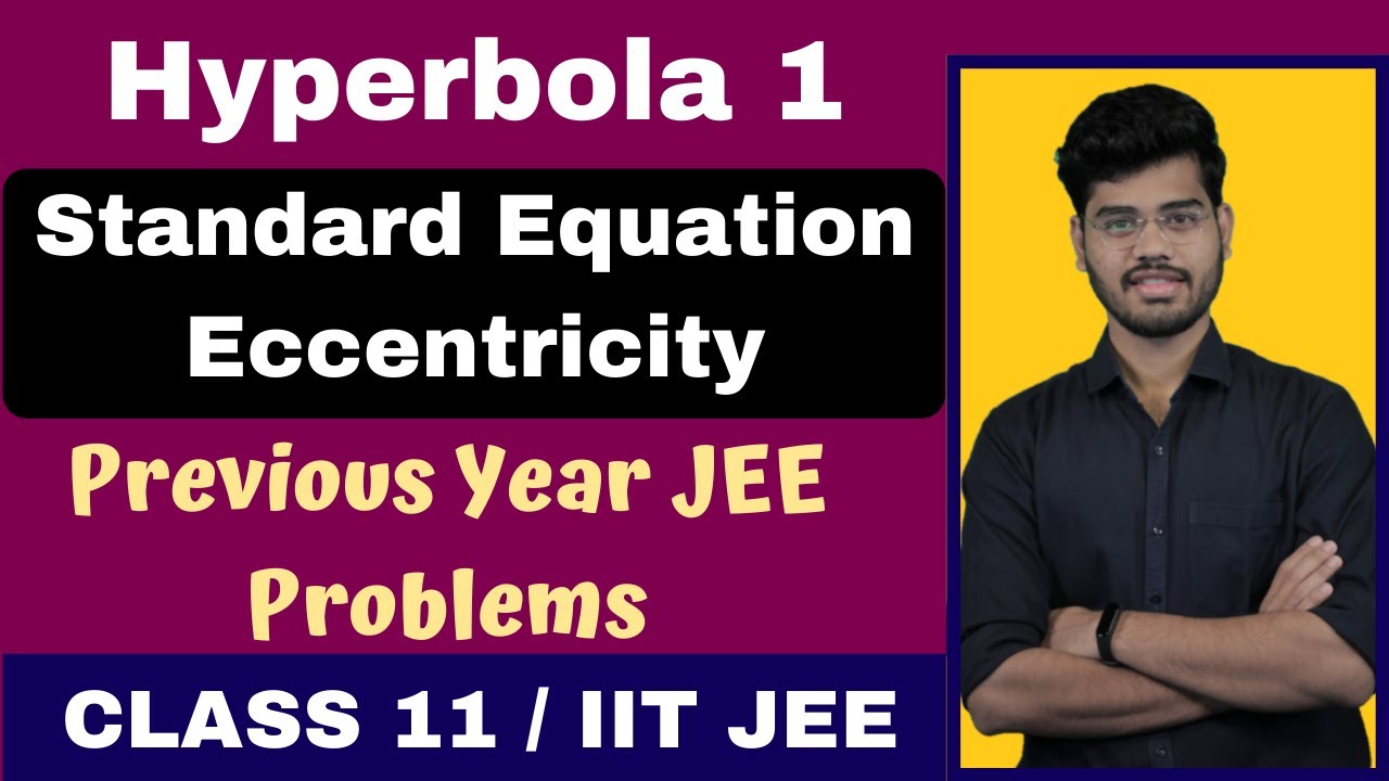 Hyperbola 1 | Standard Equation Of Hyperbola | Eccentricity | Previous Year Jee Problems | Class 11