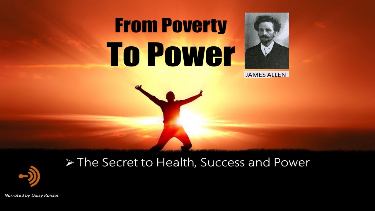 From Poverty to Power by James Allen - The Secret to Health, Success and Power