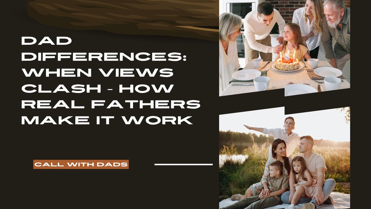 Dad Differences: When Views Clash – How Real Fathers Make It Work