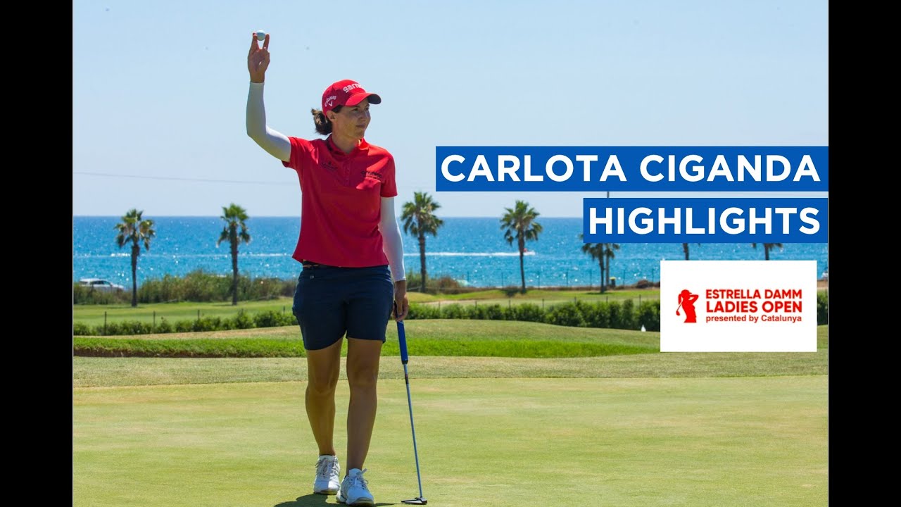 Carlota Ciganda | Final Round Highlights | 70 (-2) | Estrella Damm Ladies Open