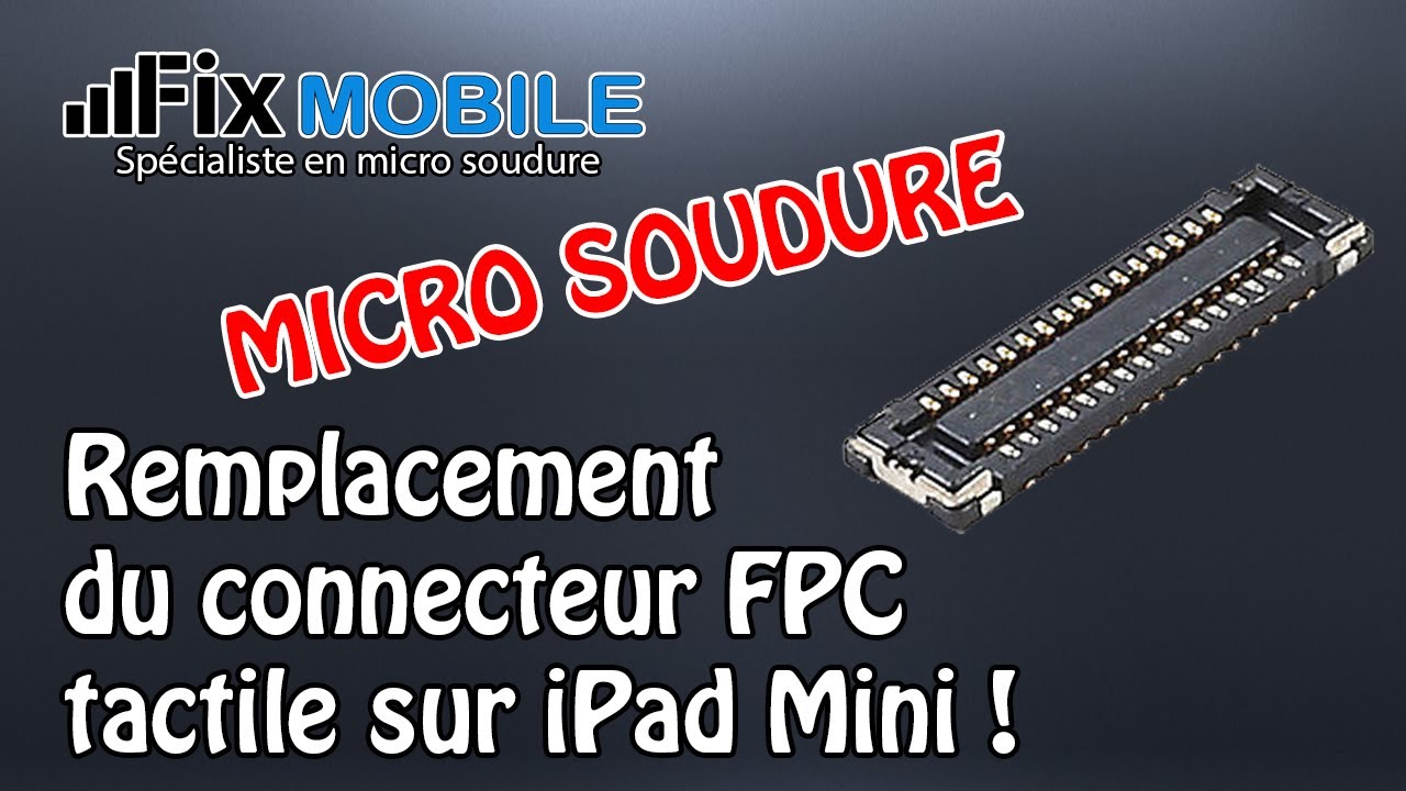 Micro soudure carte mère : Connecteur tactile sur iPad Mini