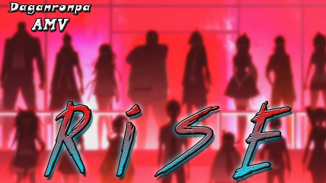 Danganronpa「Full AMV」- R I S E -