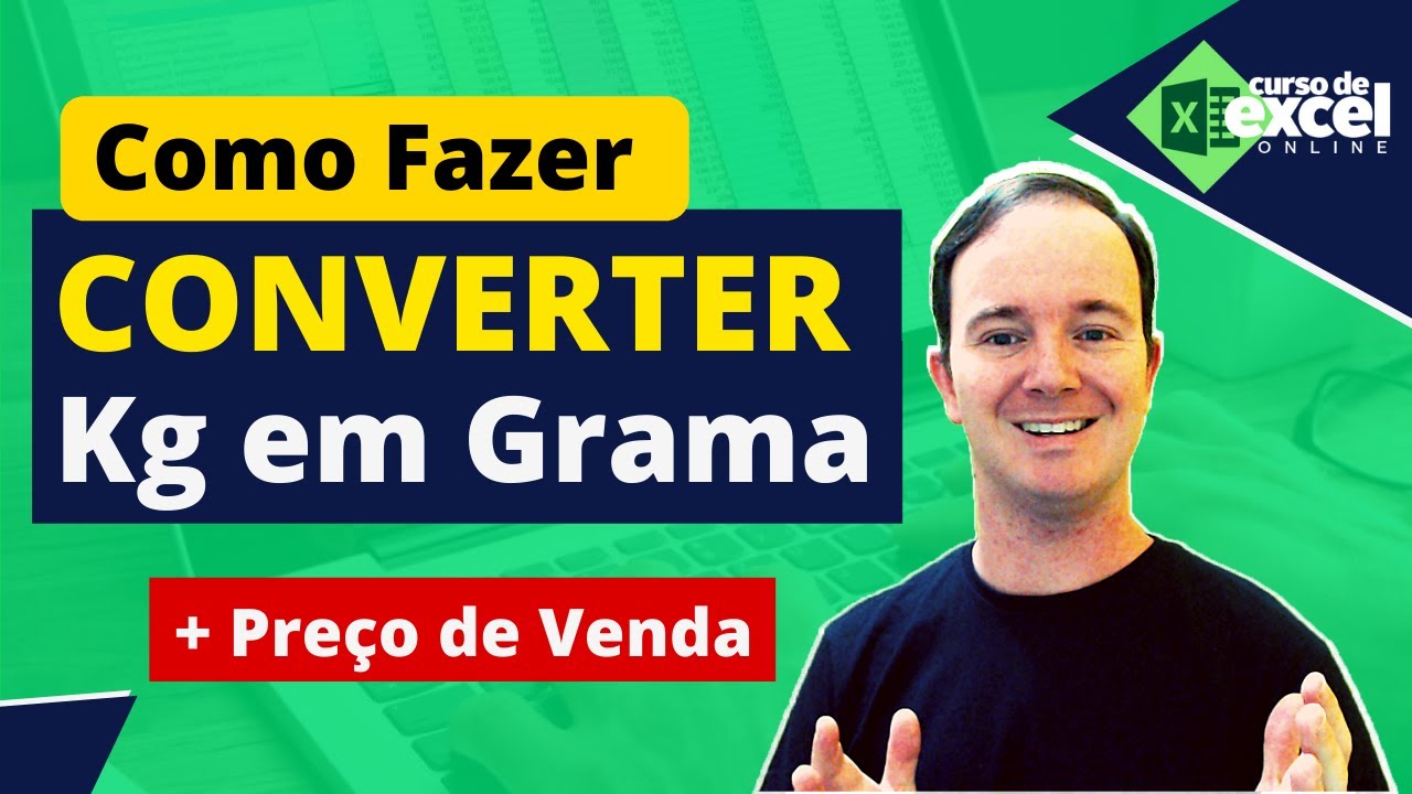 Como Converter Kg em Gramas no Excel com Exemplo Prático de Preço de Venda