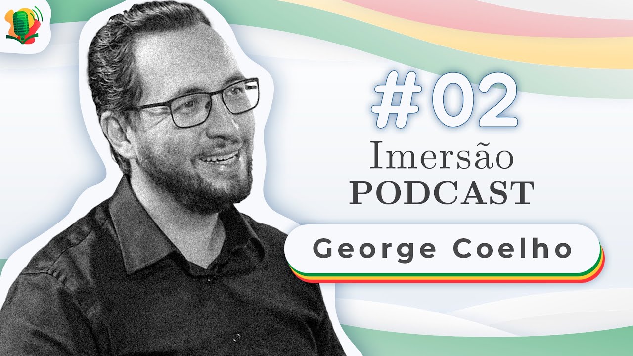 GEORGE LUIS COELHO SILVA fala sobre Ergonomia Cognitiva - Imersão Podcast #02
