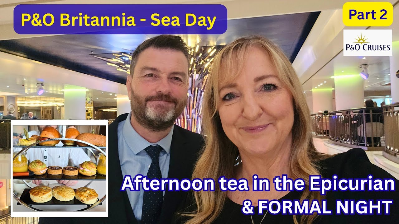 P&O Britannia | Sea Day Adventures, Afternoon Tea in the Epicurean & Formal Night Fun! 