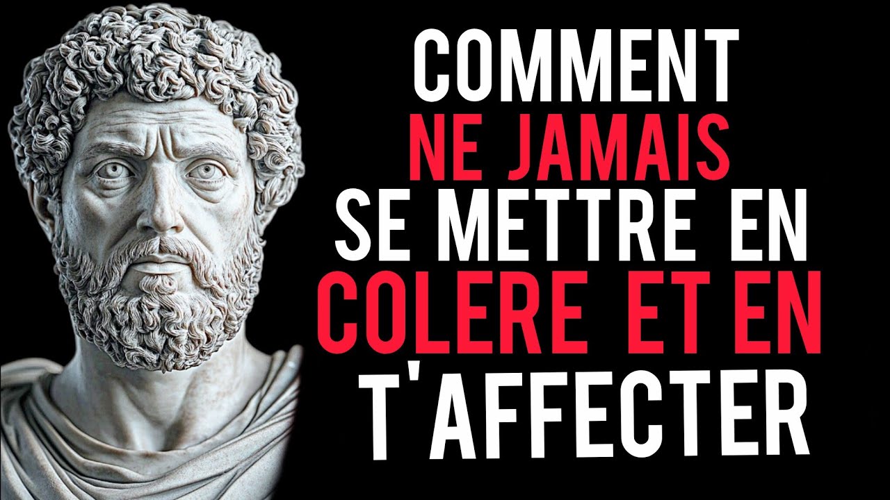 ⭐COMMENT NE JAMAIS SE METTRE EN COLÈRE ET QUE RIEN NI PERSONNE NE T’AFFECTE JAMAIS LEÇONS STOÏCISM