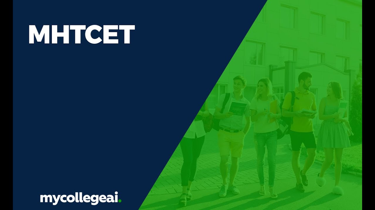 MHTCET : Eligibility Criteria, Syllabus, Marking Scheme, Exam Pattern & more | Mycollegeai
