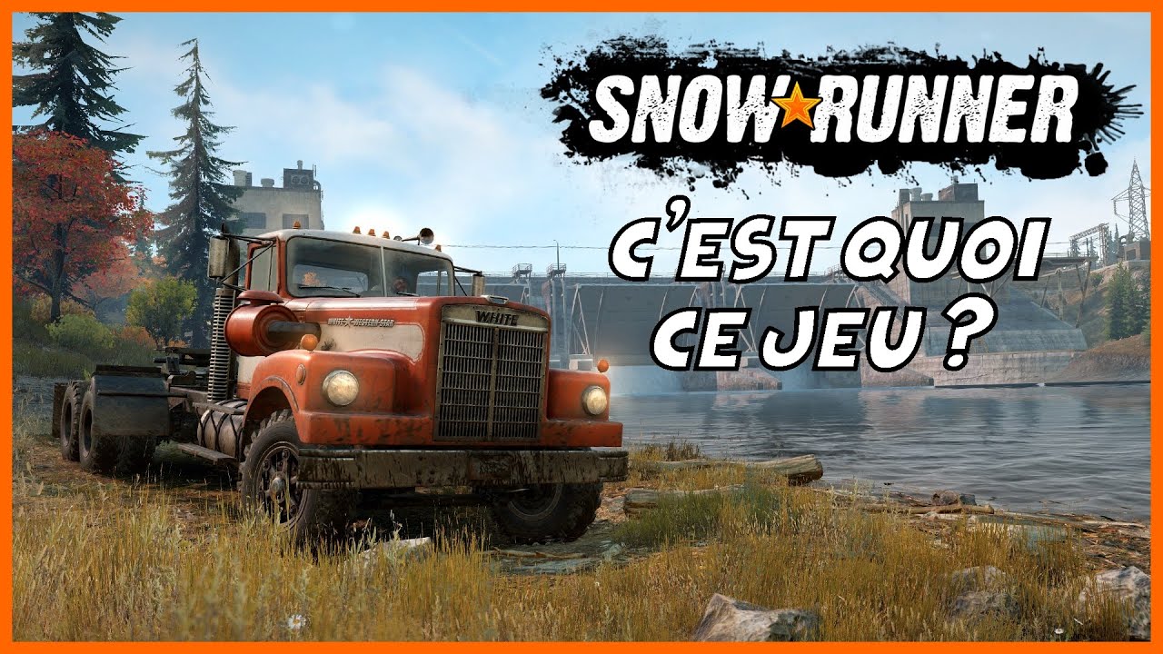 Snowrunner c'est quoi ? Le jeu expliqu&eacute; en d&eacute;tails