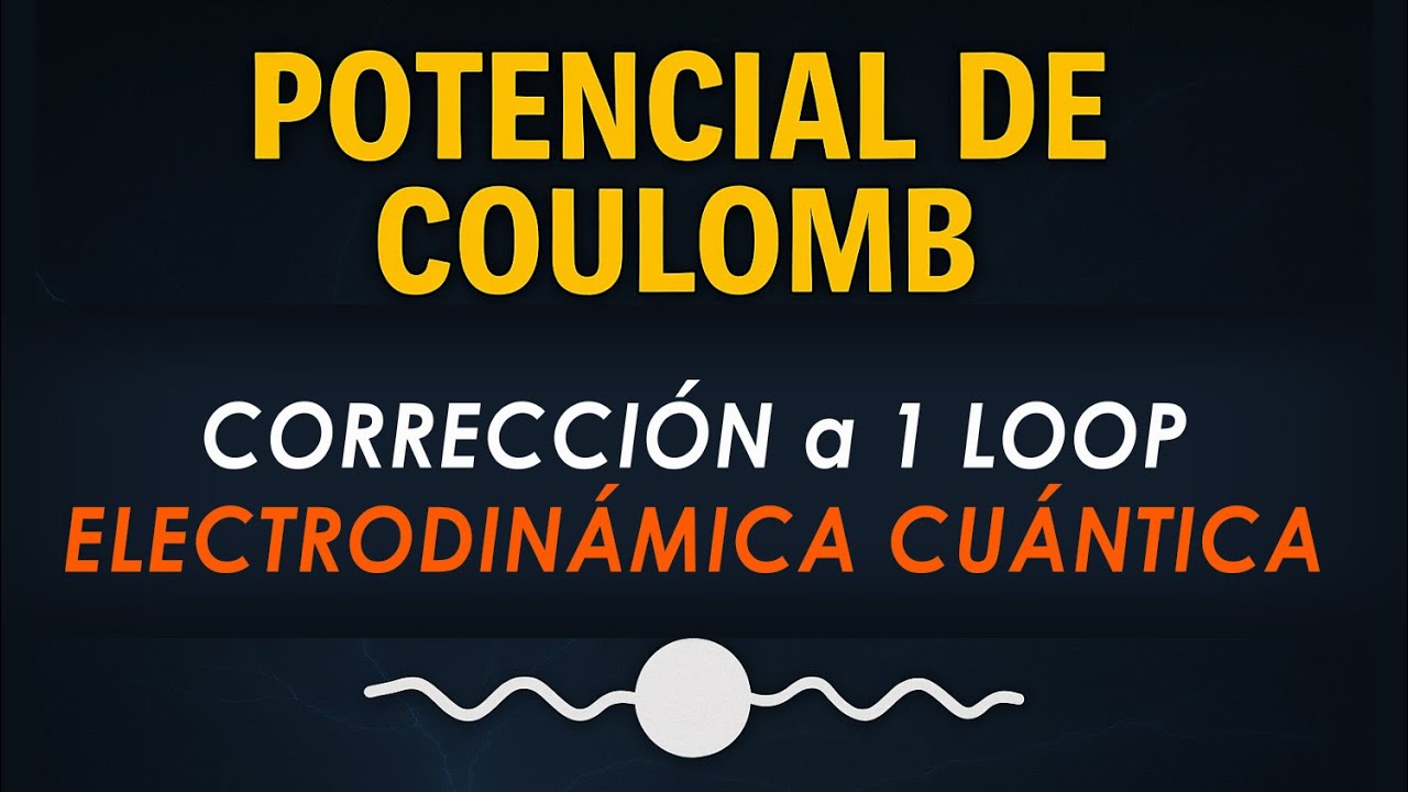 Corrección del potencial de COULOMB via ELECTRODINÁMICA CUÁNTICA (Adolfo Hilario)