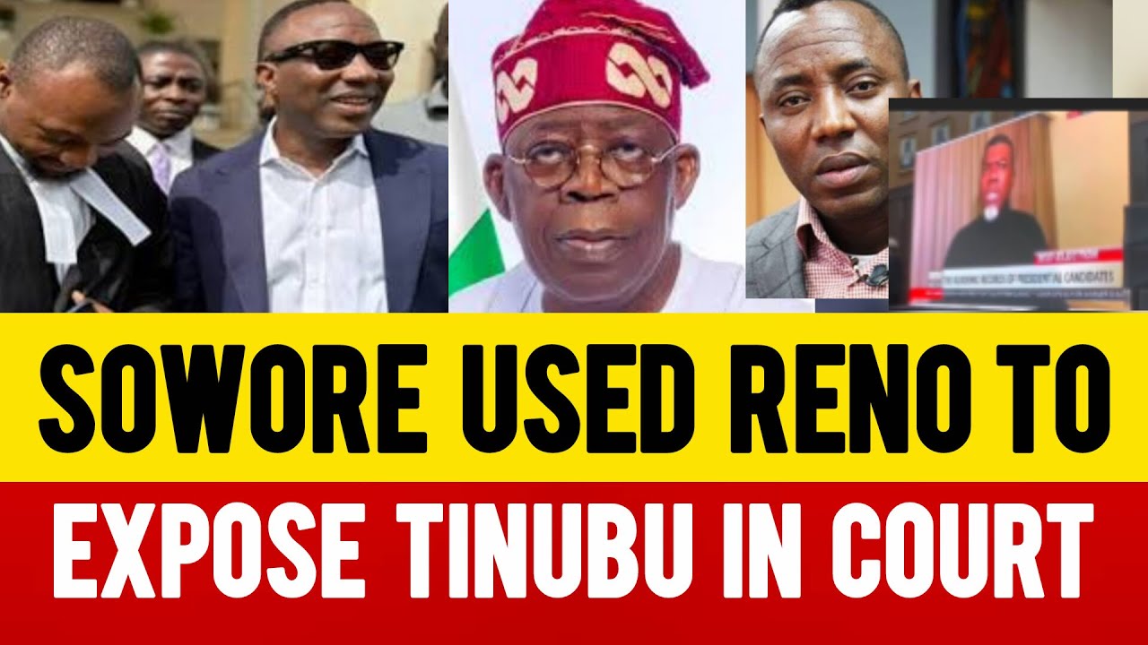 SOWORE USED RENO TO EXPOSE TINUBU IN COURT