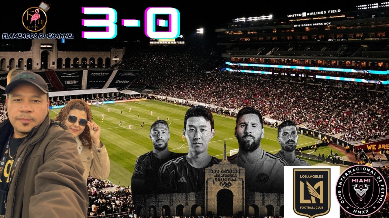 MESSI vrs NATHAN ORDAZ 🇸🇻!!! Los Angeles Fc 3-0 Inter Miami 2026, Apertura 