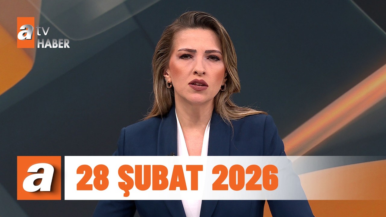 atv Ana Haber | 28 Şubat 2026