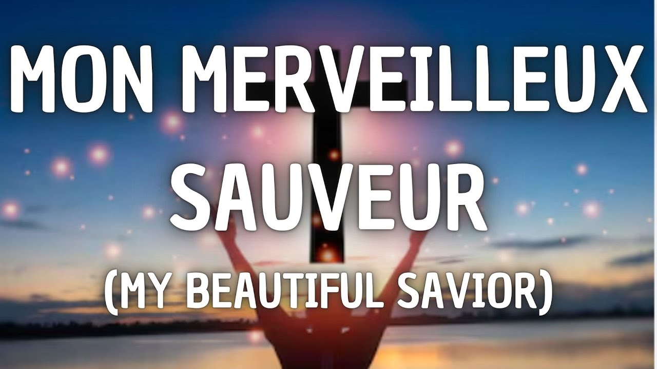 Mon merveilleux Sauveur (My Beautiful Savior) ✝️ | Avec les paroles