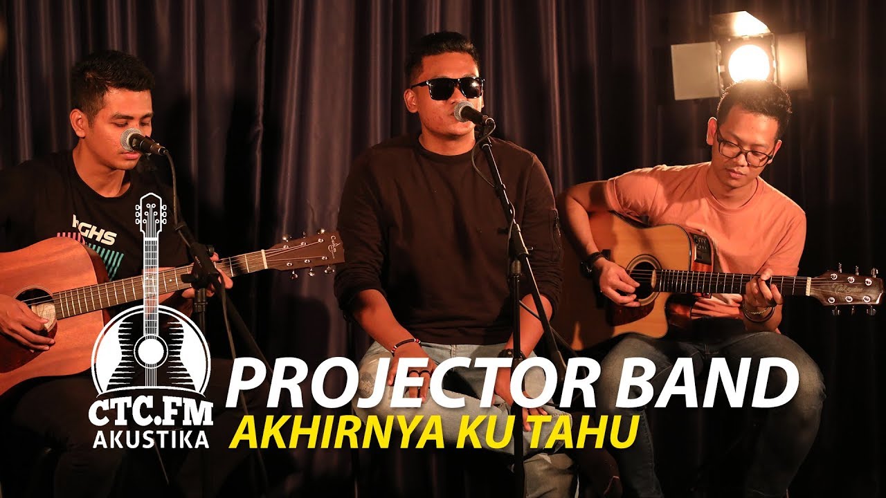 [Akustika] Projector Band - Akhirnya Ku Tahu