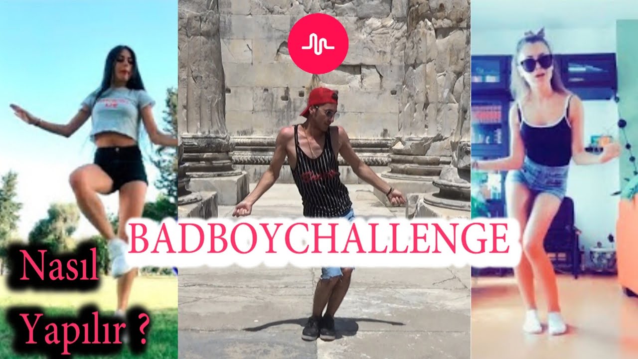 YENİ DANS AKIMI BAD BOY CHALLENGE NASIL YAPILIR ? MUSICAL.LY