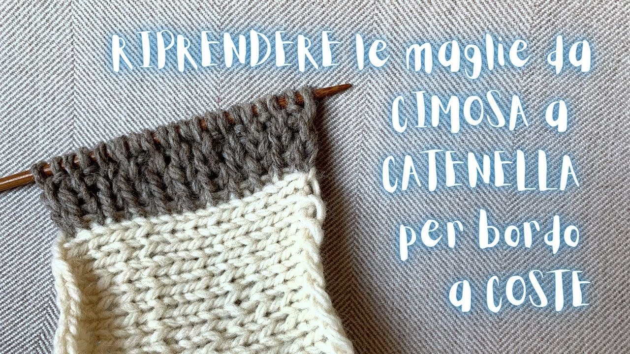 Come Riprendere le Maglie a costa su una Cimosa a Catenella - Lavoro ai ferri di un bordo 1/1