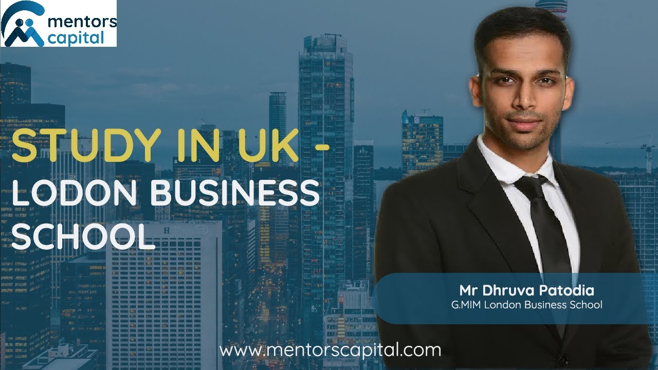 All about Studying in UK ! GMiM, London Business School | Dhruva Patodia |