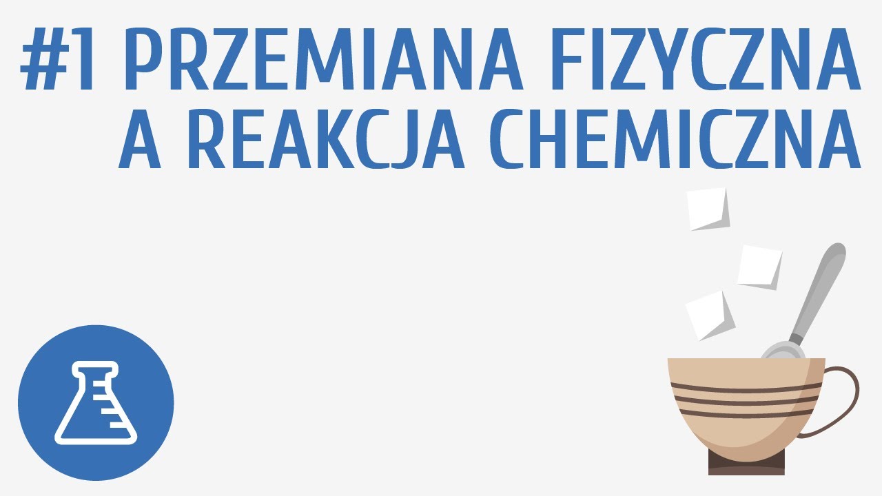 Przemiana fizyczna a reakcja chemiczna #1 [ Reakcje chemiczne ]