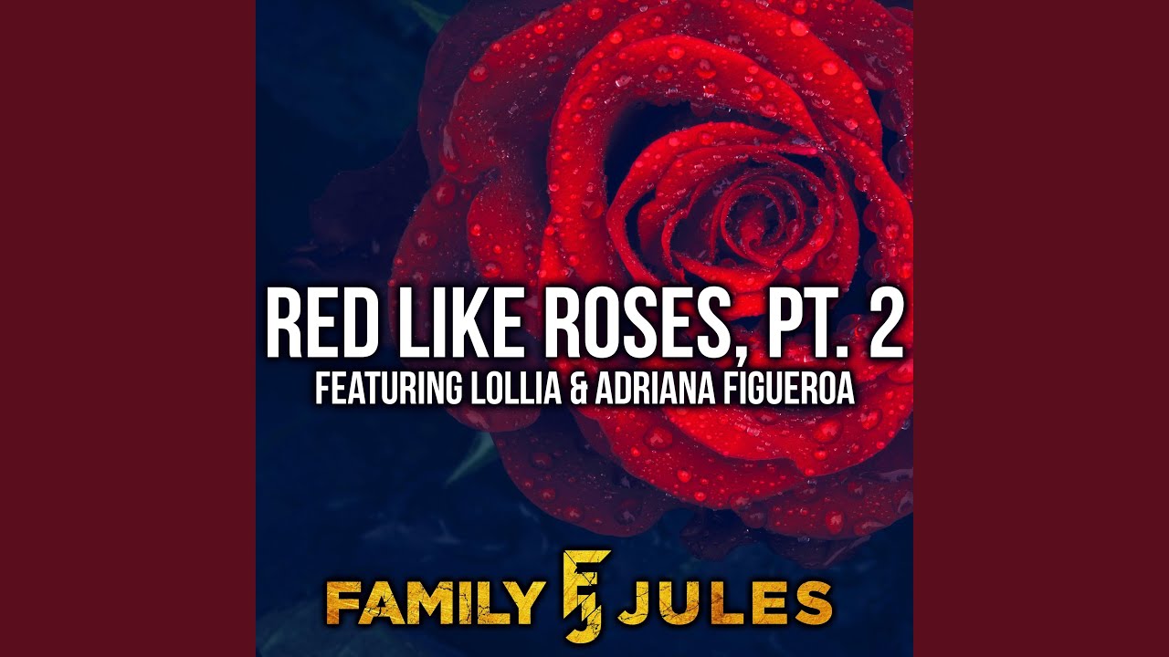Red Like Roses, Pt. 2 (feat. Lollia & Adriana Figueroa)