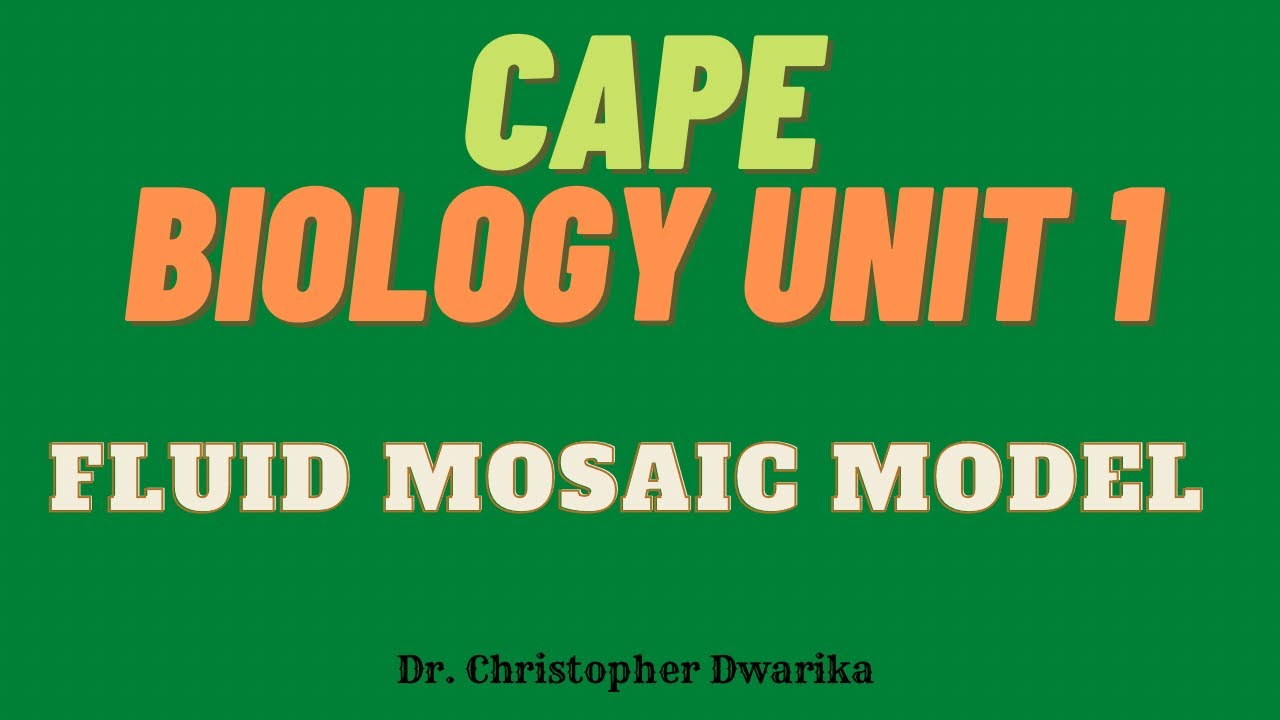 CAPE Biology Unit 1 Module 1 - Fluid Mosaic Model, Transport