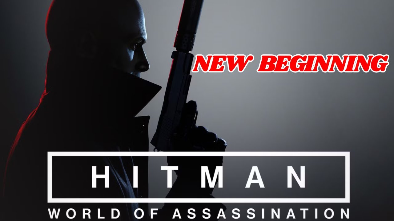 Hitman world of assassination | NEW BEGINNING