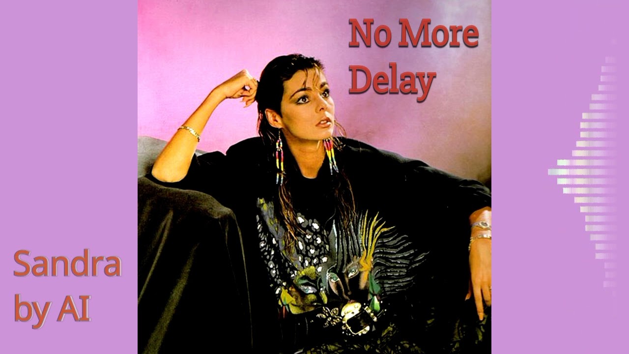 No More Delay - Sandra by AI