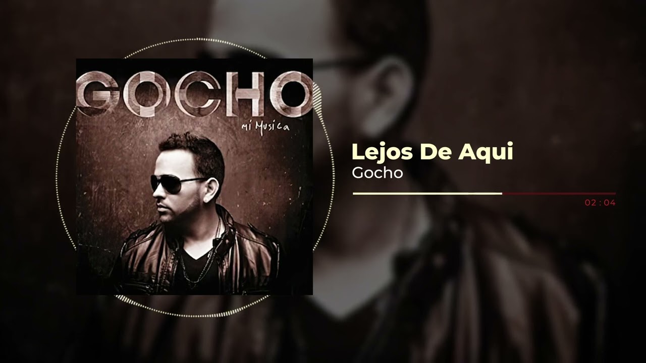 Gocho - Lejos de Aquí | Mi Música
