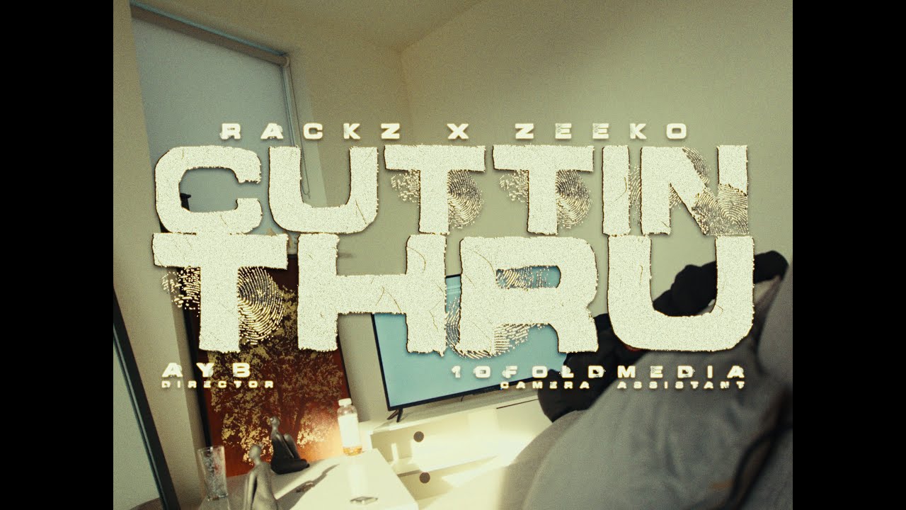 RACKZ X ZEEKO - CUTTIN THRU (MUSIC VIDEO)