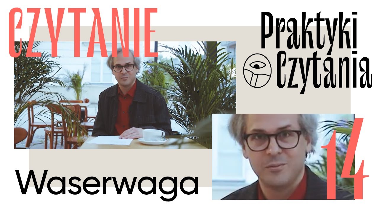 Praktyki Czytania (14): „Waserwaga”