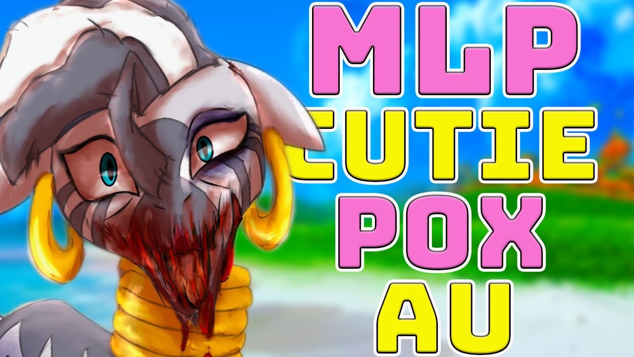 MLP Cutie Pox Infection Au Lore Explained (MLP Horror AU)