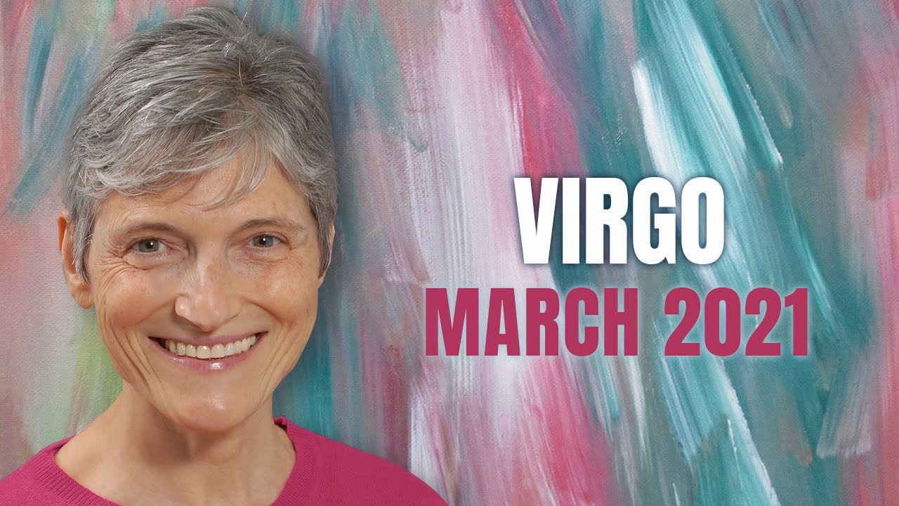 Virgo March 2021 Astrology Horoscope Forecast