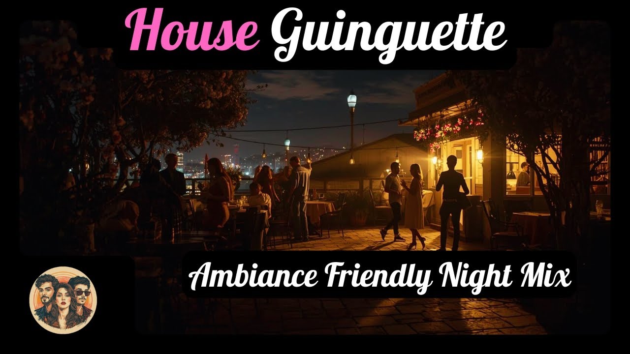 Chill French House Guinguette – 20 Min Ambiance Terrasse Nocturne entre Amis | Friendly Night Mix