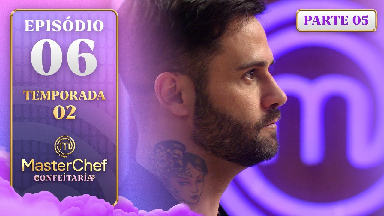 EP. 06 - 5/5: MEM&Oacute;RIA AFETIVA E TEXTURAS DE CARAMELO (14/10/25) | TEMP 02 | MASTERCHEF CONFEITARIA