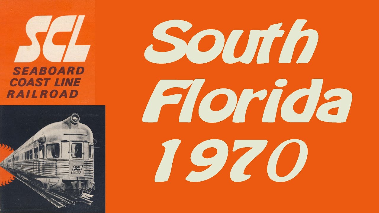 SCL, SEABOARD COAST LINE RAILROAD  TRAINS IN SOUTH FLORIDA  1970  The railroad time capsule .