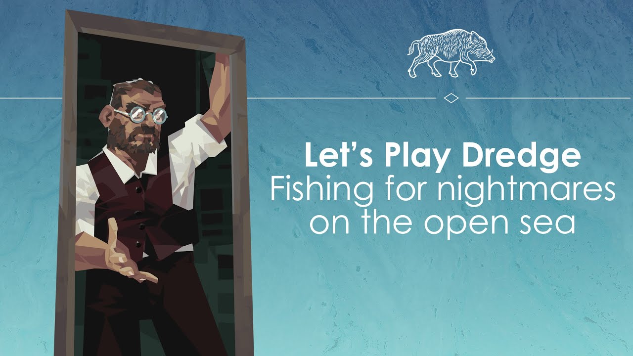Let's Play Dredge! Fishing unspeakable horrors from the deep