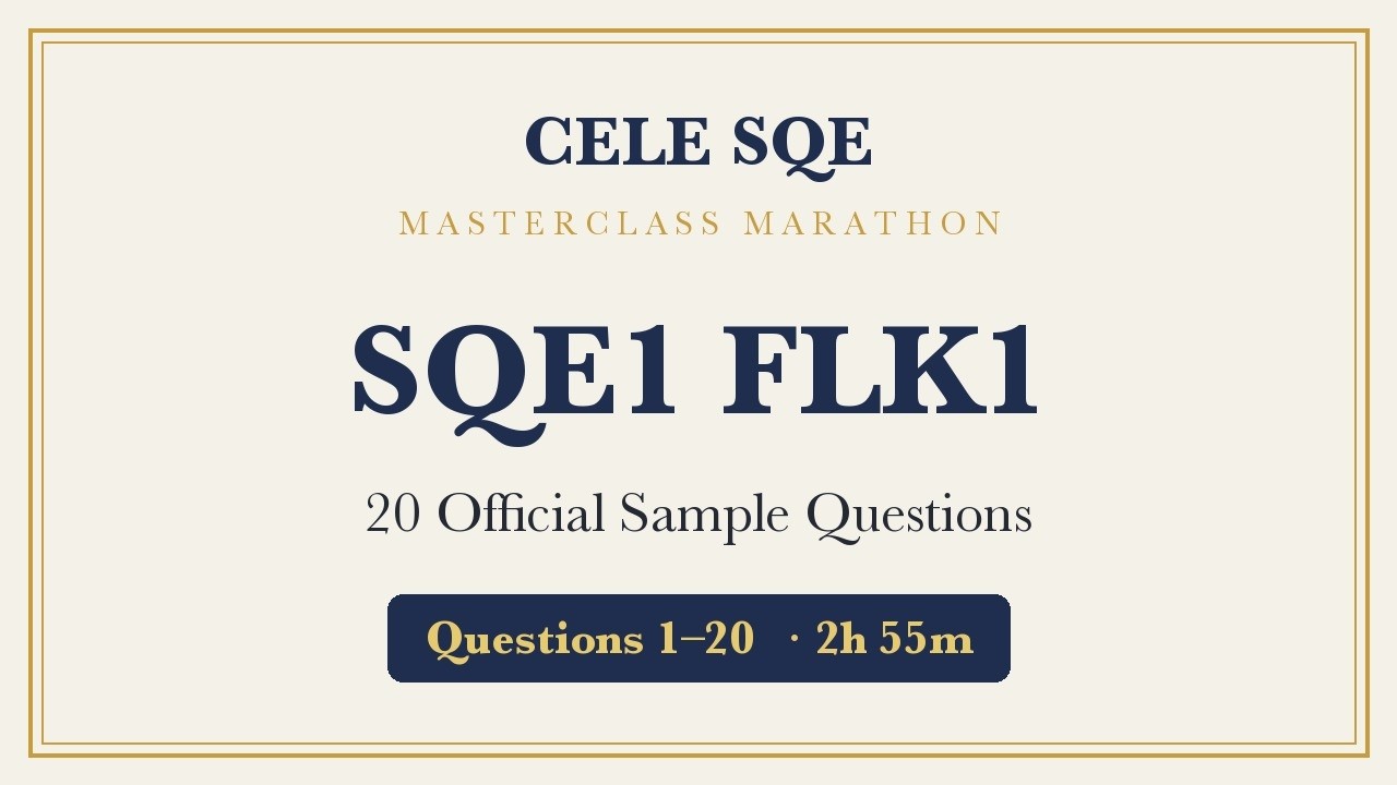 SQE1 FLK1 Masterclass Marathon &middot; Questions 1&ndash;20 &mdash; CELE SQE (2h 55m)