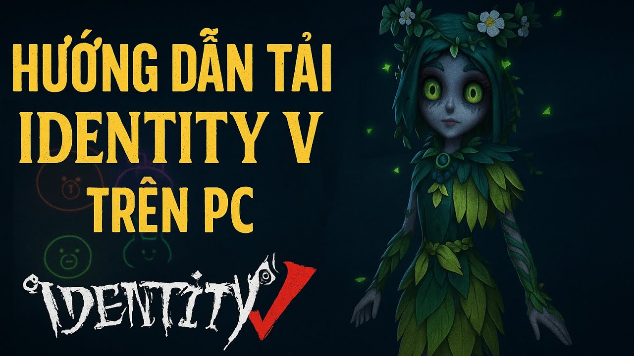 C&Aacute;CH TẢI IDENTITY V TR&Ecirc;N PC HOẶC LAPTOP MỚI NHẤT 2025 | IDENTITY V | DU PIE