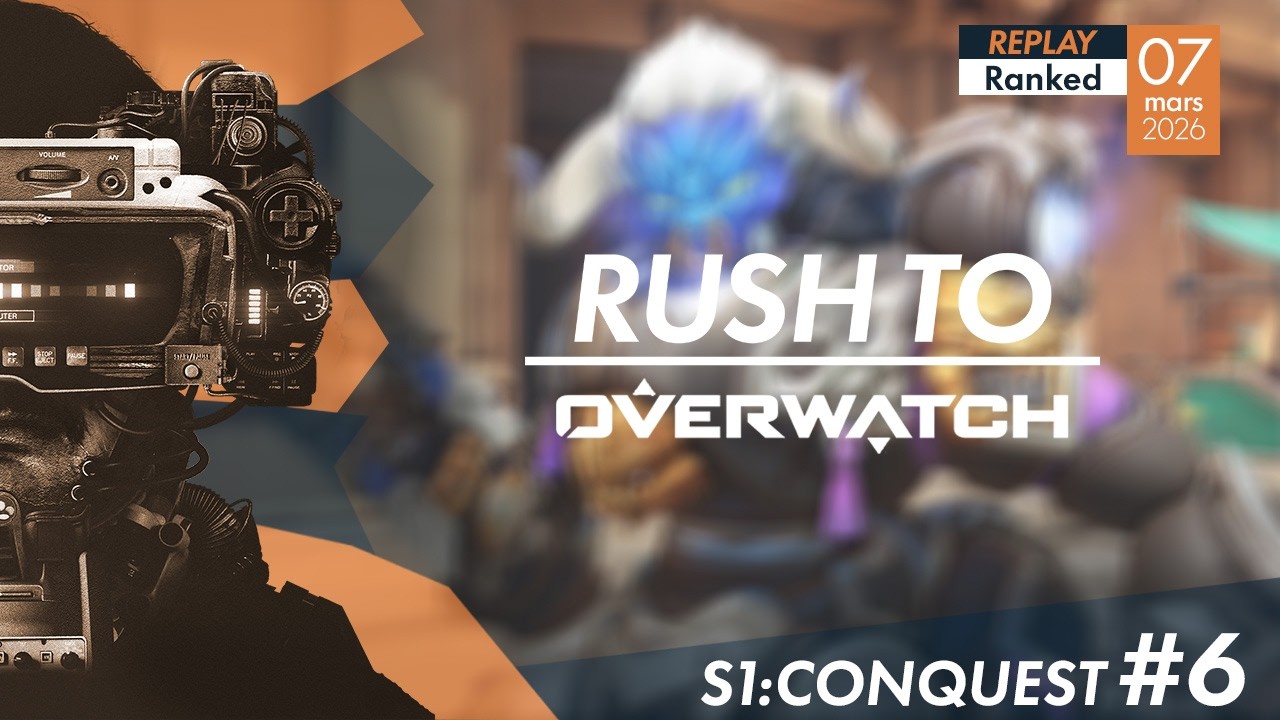 07/03/2026 | Rush To Overwatch (S1:Conquest) #6